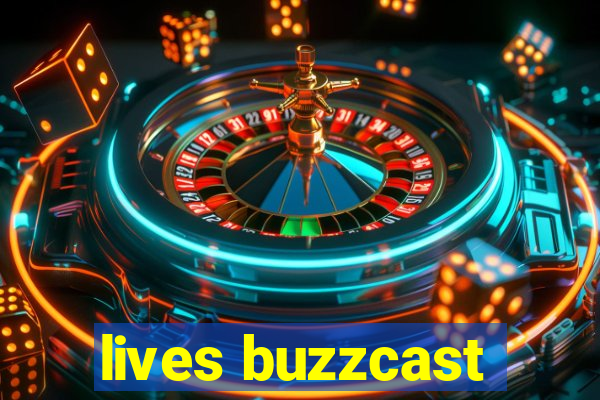 lives buzzcast
